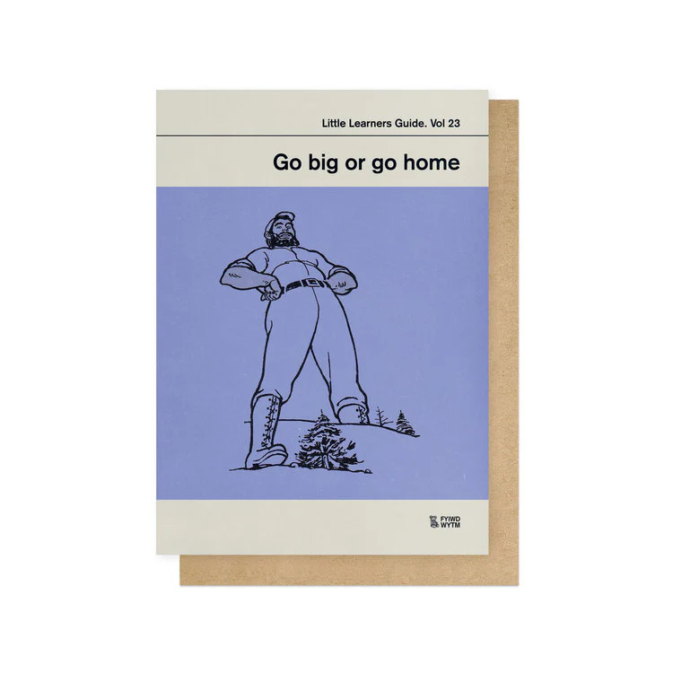 East End Prints - Go Big Or Go Home